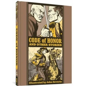 Code Of Honour And Other Stories | John Severin, J. Michael Catron (ISBN: 9781683964889)