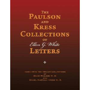 The Paulson and Kress Collections of Ellen G. White Letters | Ellen G White (2014)