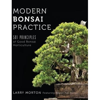Modern Bonsai Practice - 501 Principles of Good Bonsai Horticulture Morton Larry WPevná vazba