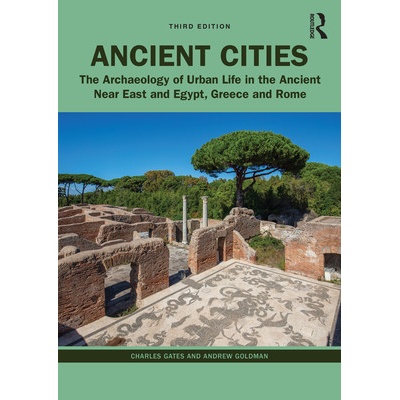 Ancient Cities: The Archaeology of Urban Life in the Ancient Near East and Egypt, Greece, and Rome Gates CharlesPaperback