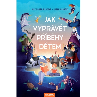 Jak vyprávět příběhy dětem - Joseph Sarosy, Silke Rose Westová