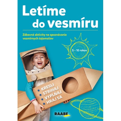 Letíme do vesmíru - Zábavné aktivity na spoznávanie vesmírnych tajomstiev