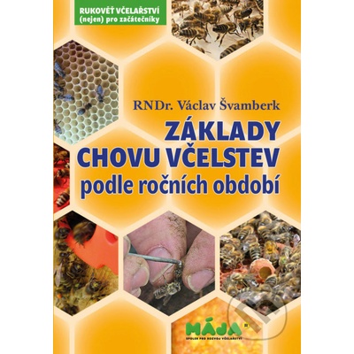 Základy chovu včelstev podle ročních období - Václav Švamberk