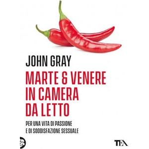 Marte e Venere in camera da letto. Per una vita di passione e soddisfazione sessuale | John Gray (2021)