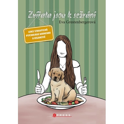 Zvířata jsou k sežrání - Lehce stravitelná psychologie karnismu a veganství