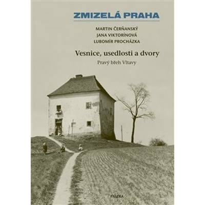 Zmizelá Praha Vesnice, usedlosti a dvory: Pravý břeh Vltavy