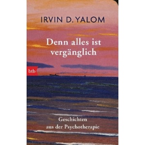 Denn alles ist vergänglich | Irvin D. Yalom, Liselotte Prugger (ISBN: 9783442717095)
