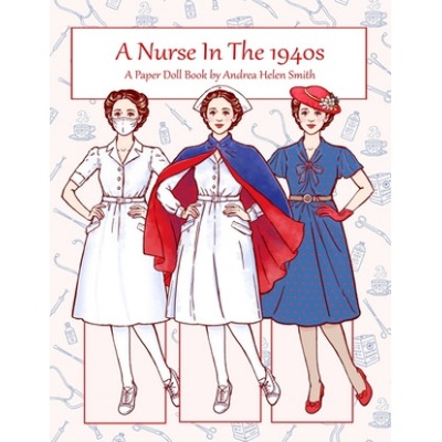 A Nurse In The 1940s: A Paper Doll Book | Andrea Helen Smith