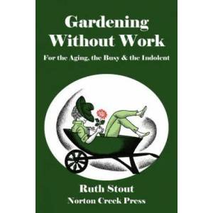 Gardening Without Work | Ruth Stout (2011)