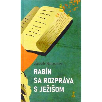 Rabín sa rozpráva s Ježišom - Jacob Neusner