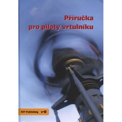 Příručka pro piloty vrtulníku - Robert Pláteník, Miroslav Pospíšil