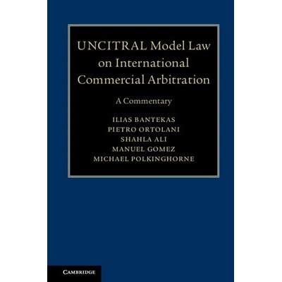Uncitral Model Law on International Commercial Arbitration: A Commentary Bantekas Ilias