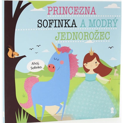 Princezna Sofinka a modrý jednorožec - Lucie Šavlíková