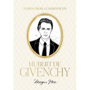 Words from a Fashion Icon: Hubert de Givenchy (ISBN: 9781761452581)