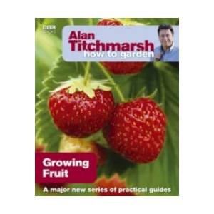 Alan Titchmarsh How to Garden: Growing Fruit | Alan Titchmarsh (2010)