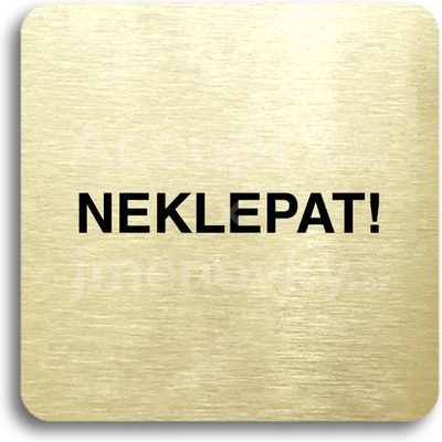 ACCEPT Piktogram neklepat! - zlatá tabulka - černý tisk bez rámečku