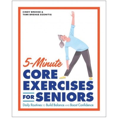 5-Minute Core Exercises for Seniors: Daily Routines to Build Balance and Boost Confidence | Tami Brehse Dzenitis