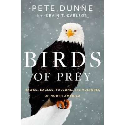 Birds of Prey: Hawks, Eagles, Falcons, and Vultures of North America Dunne Pete Pevná vazba