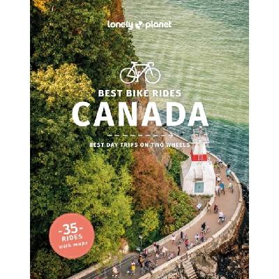 Lonely Planet Best Bike Rides Canada - Lonely Planet a Isenberg, Robert a Bartlett, Jeff a Elliot, Tamara a Fitzpatrick, Mary a George, Ashlyn a McPherson, Amy a Rhyno, Darcy