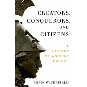 Creators, Conquerors, and Citizens: A History of Ancient Greece | Robin Waterfield (ISBN: 9780190234300)