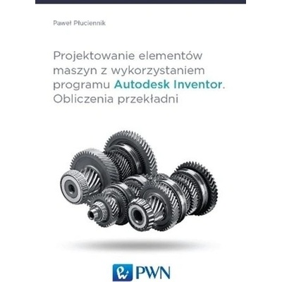 Projektowanie elementów maszyn z wykorzystaniem programu Autodesk Inventor