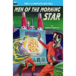 Men of the Morning Star & Planet for Plunder | Edmond Hamilton, Hal Clement, Sam Merwin Jr (ISBN: 9781612870182)