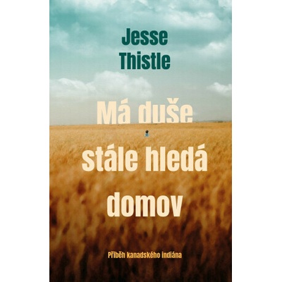 Má duše stále hledá domov - Příběh kanadského indiána