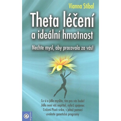 Theta léčení a ideální hmotnost - Nechte mysl, aby pracovala za vás! - Vianna Stibal