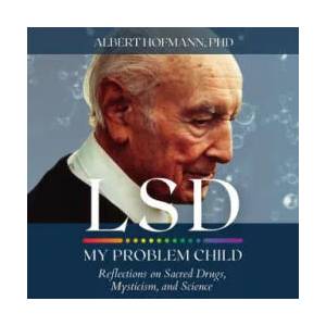 LSD My Problem Child (4th Edition): Reflections on Sacred Drugs, Mysticism and Science | Albert Hoffman (ISBN: 9780979862229)