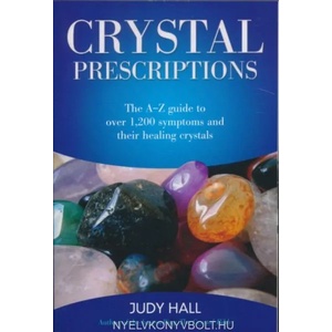 Crystal Prescriptions - The A-Z guide to over 1, 200 symptoms and their healing crystals | Judy Hall (ISBN: 9781905047406)