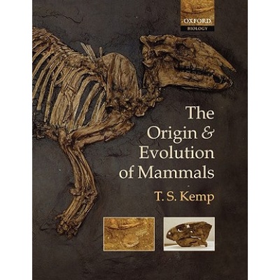 Origin and Evolution of Mammals Kemp T. S. Oxford University Museum of Natural History