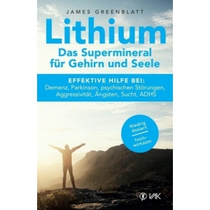 Lithium - Das Supermineral für Gehirn und Seele | James Greenblatt (ISBN: 9783867312035)