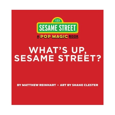 Whats Up, Sesame Street? a Pop Magic Book: Folds Into a 3-D Party! Reinhart MatthewBoard Books