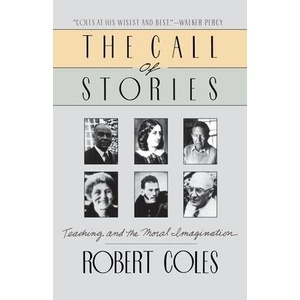 The Call of Stories: Teaching and the Moral Imagination | Robert Coles (ISBN: 9780395528150)