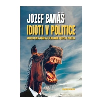 Idioti v politice Jozef Banáš