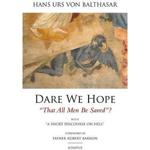 Dare We Hope "That All Men Be Saved"? | Hans Urs von Balthasar, Lothar Krauth, Robert Barron (ISBN: 9781586179427)