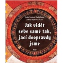 Jak vidět sebe samé tak, jací doopravdy jsme Dalajlama XIV. Jeho svatost