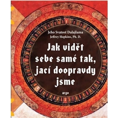 Jak vidět sebe samé tak, jací doopravdy jsme Dalajlama XIV. Jeho svatost