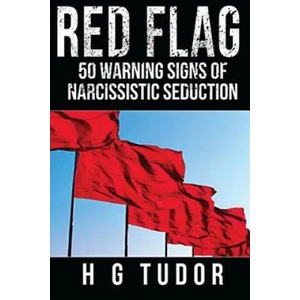 Red Flag: 50 Warning Signs of Narcissistic Seduction | H G Tudor (ISBN: 9781541166165)
