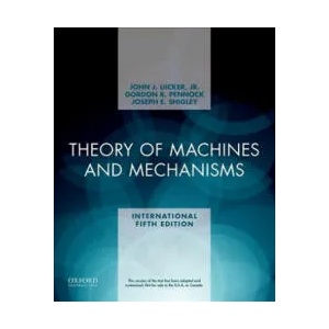 Theory of Machines and Mechanisms | Uicker, Jr. , John J. (University of Wisconsin), Gordon R. (Purdue University) Pennock, Joseph E. (The University of Michigan) Shigley (ISBN: 9780190264505)