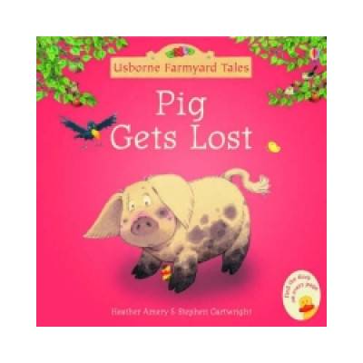 Farmyard Tales Mini: Pig Gets Lost - H. Amery