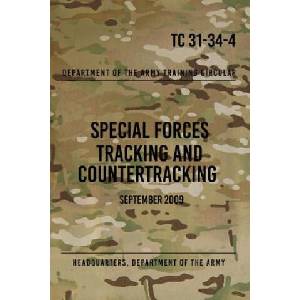 TC 31-34-4 Special Forces Tracking and Countertracking: September 2009 | Headquarters Department of The Army, Special Operations Press (ISBN: 9781481837736)