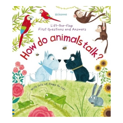 Lift-the-Flap First Questions and Answers How Do Animals Talk?