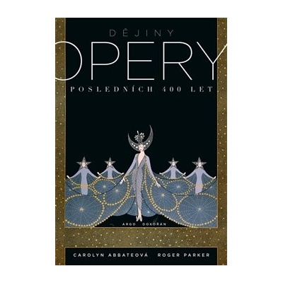 Dějiny opery. Posledních čtyřista let. Abbateová Carolyn, Parker Roger