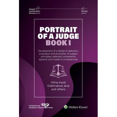 Portrait of a Judge. Book I; Development of a Model of selection, evaluation and promotion of judges: principles, selected comparative aspects and mod - Jana Odehnalová, Karel Klíma