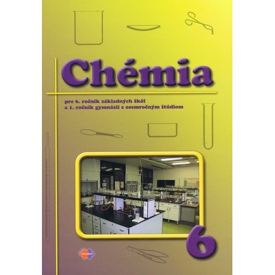 Chémia pre 6. ročník ZŠ a 1. ročník gymnázia s osemročným štúdiom | Kolektív autorov