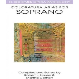 Coloratura Arias for Soprano | Robert L. Larsen, Martha Gerhart (ISBN: 9780634032080)