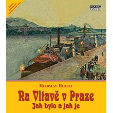 Na Vltavě v Praze jak bylo a jak je