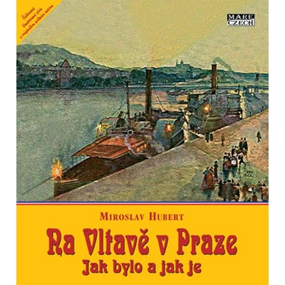 Na Vltavě v Praze jak bylo a jak je