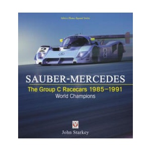 SAUBER-MERCEDES - The Group C Racecars 1985-1991 | John Starkey (ISBN: 9781787114937)